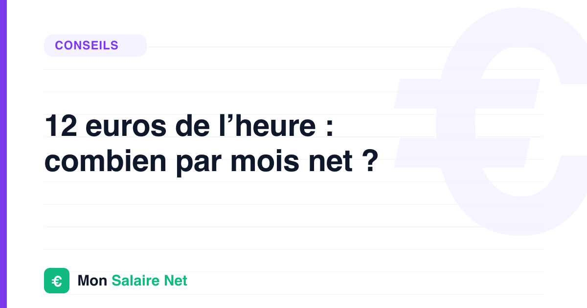 12 euros de l’heure : combien par mois net ?