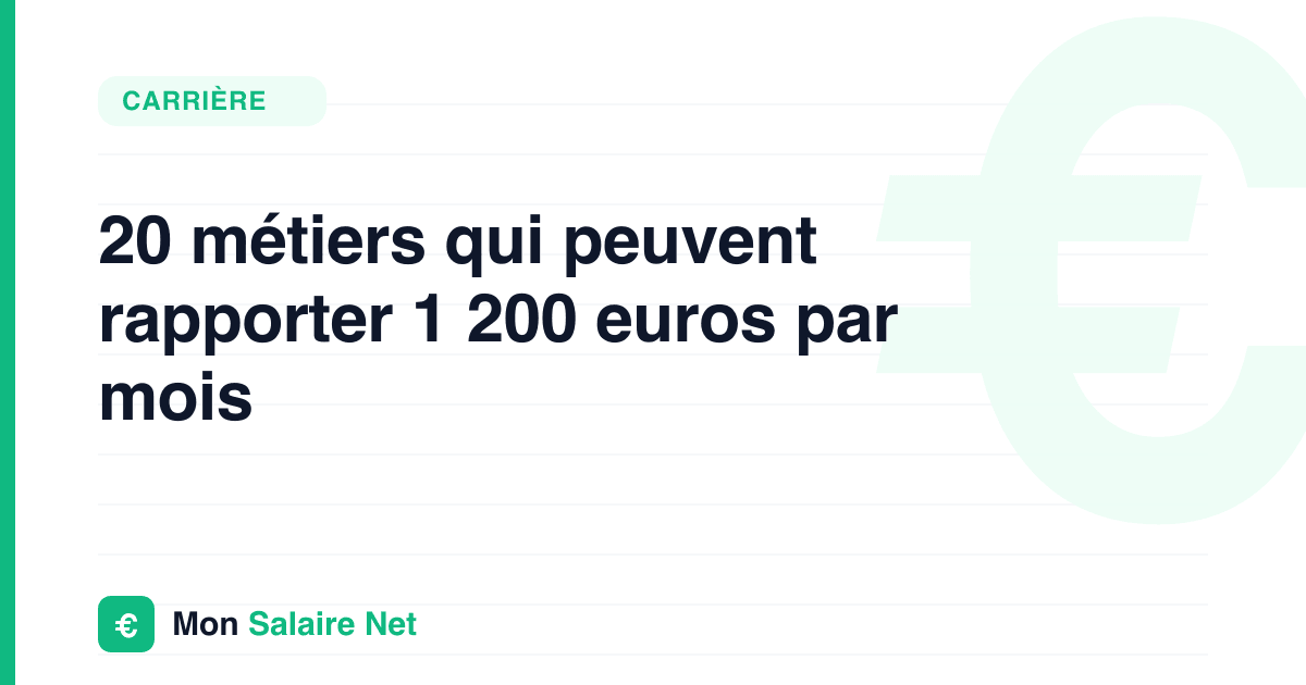 20 métiers qui peuvent rapporter 1 200 euros par mois