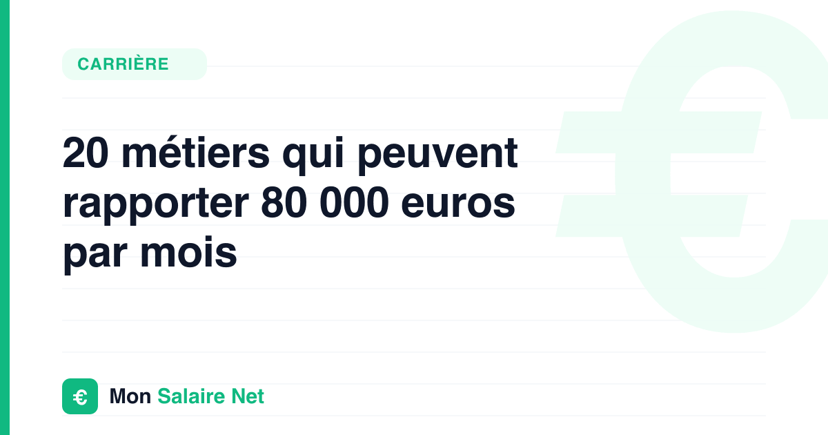 20 métiers qui peuvent rapporter 80 000 euros par mois