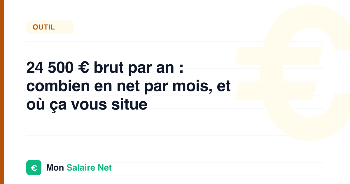 24 500 € brut par an : combien en net par mois, et où ça vous situe