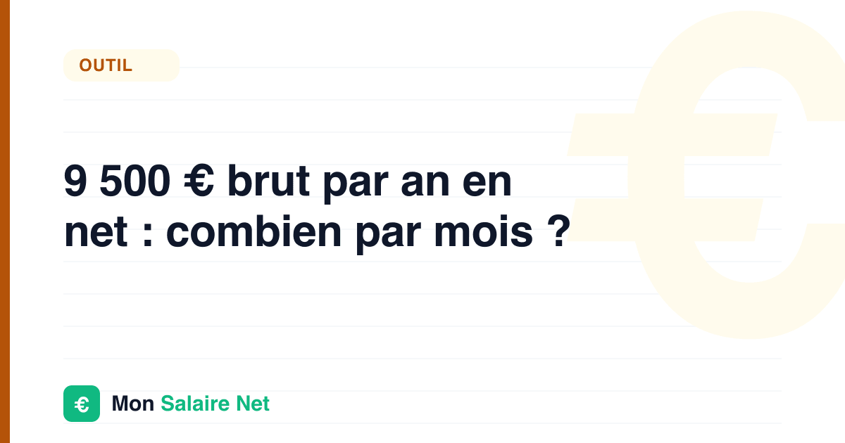 9 500 € brut par an en net : combien par mois ?