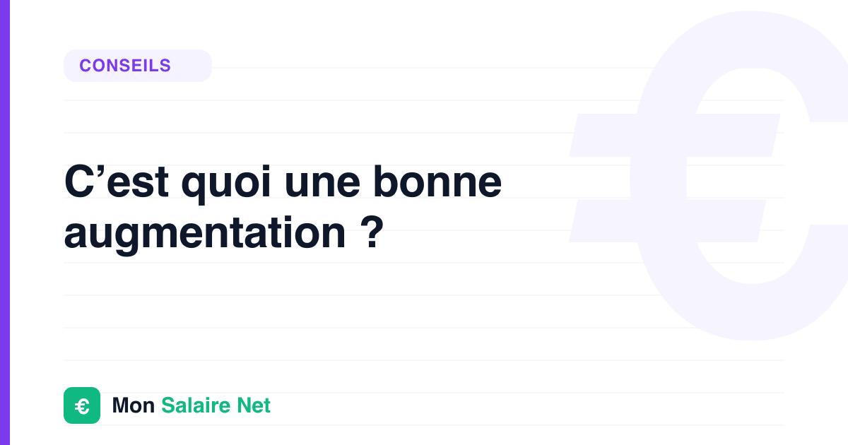C’est quoi une bonne augmentation ?