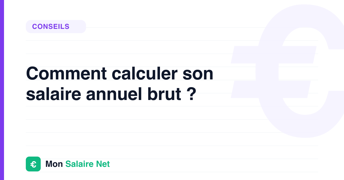 Comment calculer son salaire annuel brut ?