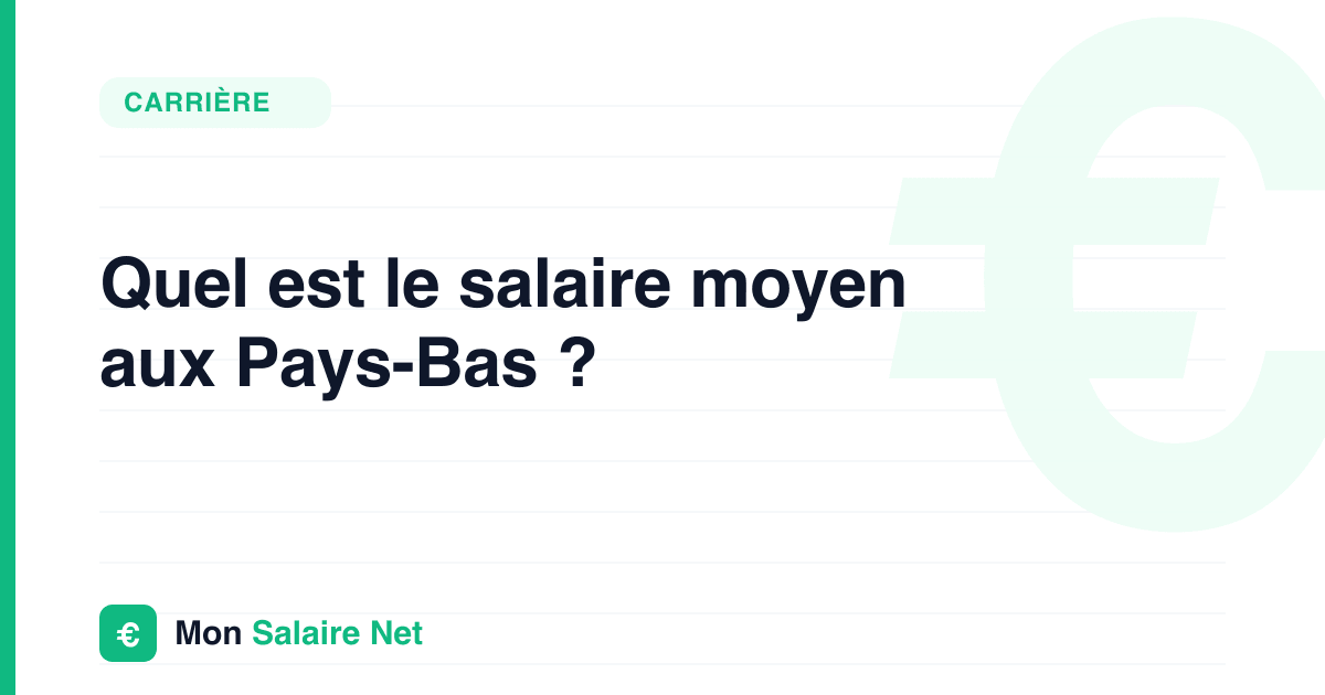 Quel est le salaire moyen aux Pays-Bas ?