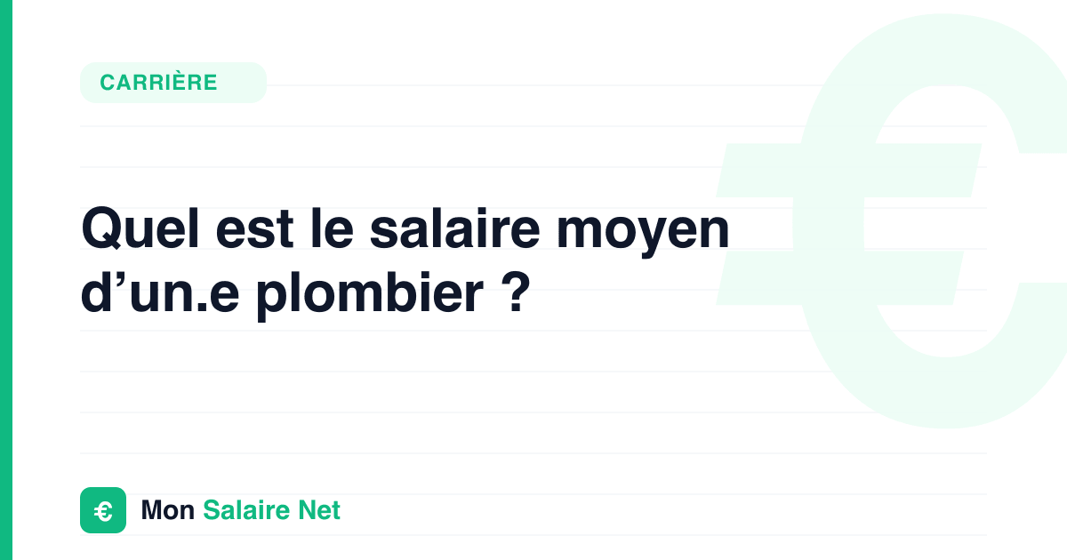 Quel est le salaire moyen d’un.e plombier ?