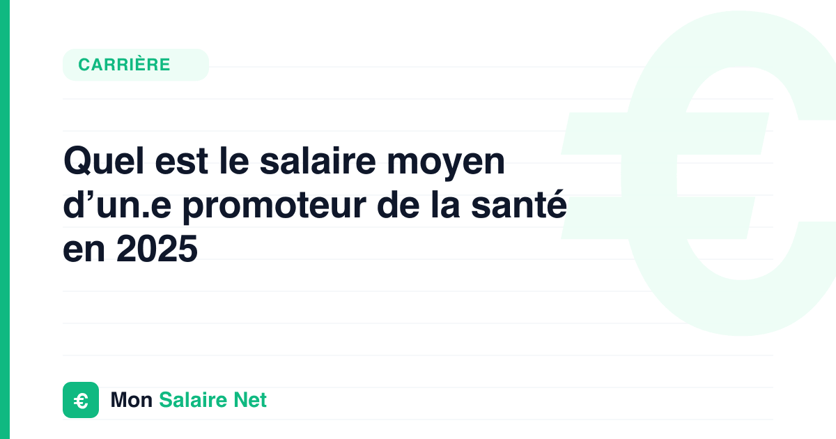 Quel est le salaire moyen d’un.e promoteur de la santé en 2025