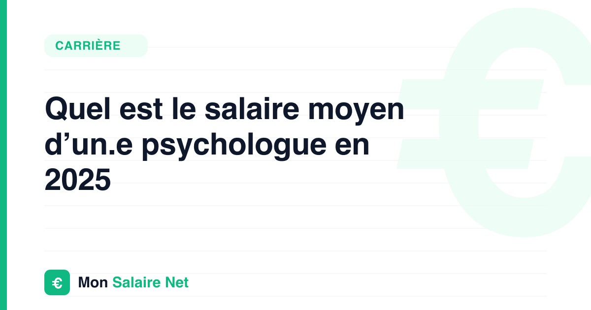 Quel est le salaire moyen d’un.e psychologue en 2025