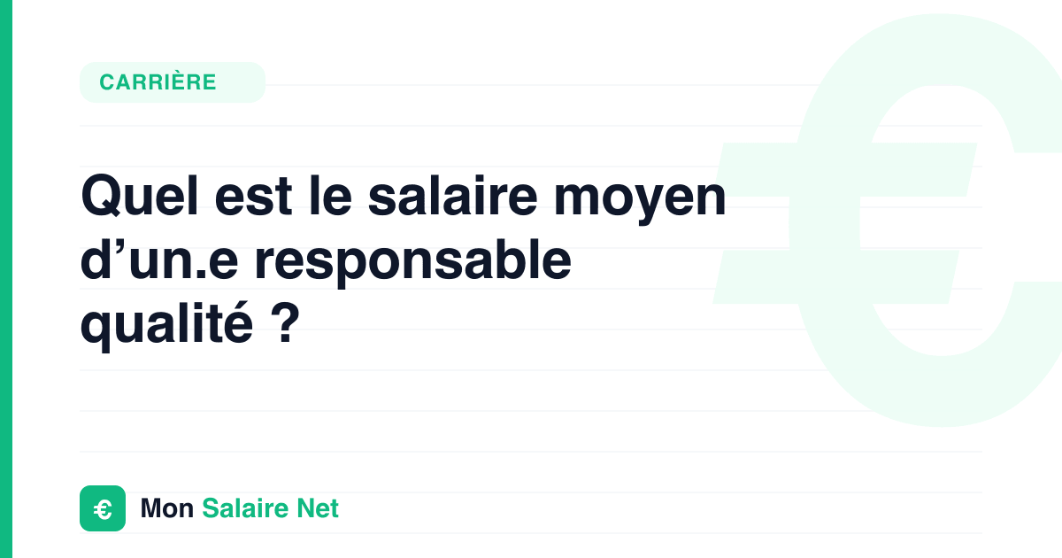 Quel est le salaire moyen d’un.e responsable qualité ?