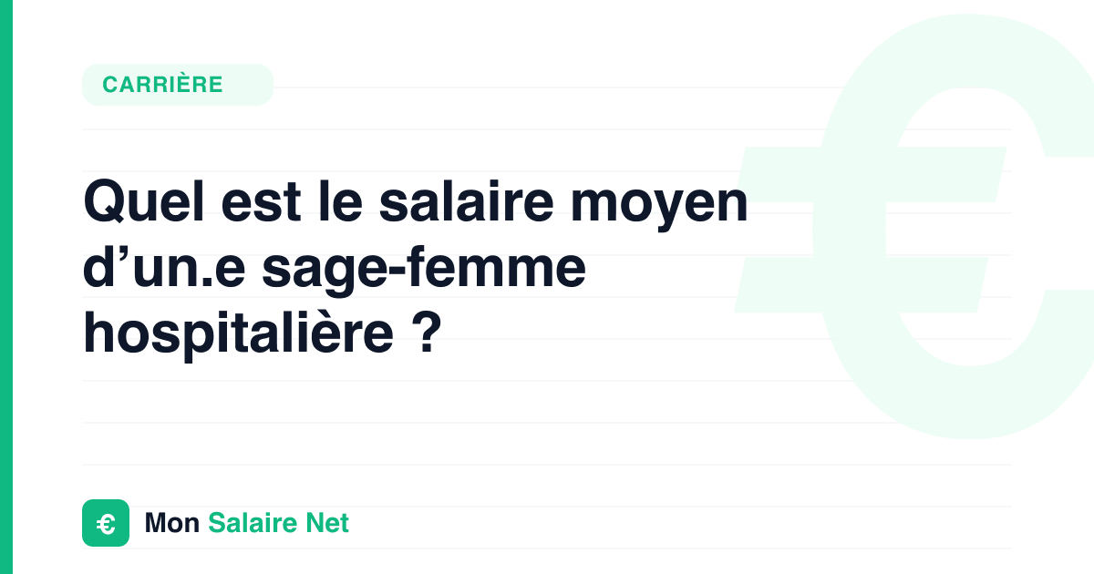 Quel est le salaire moyen d’un.e sage-femme hospitalière ?