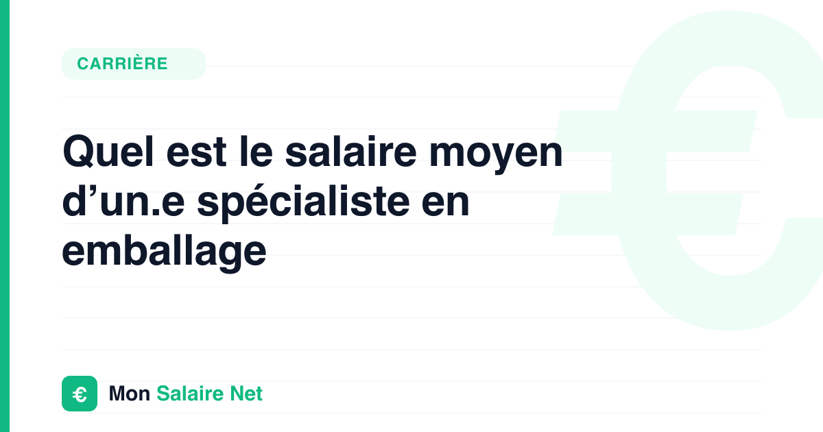 Quel est le salaire moyen d’un.e spécialiste en emballage