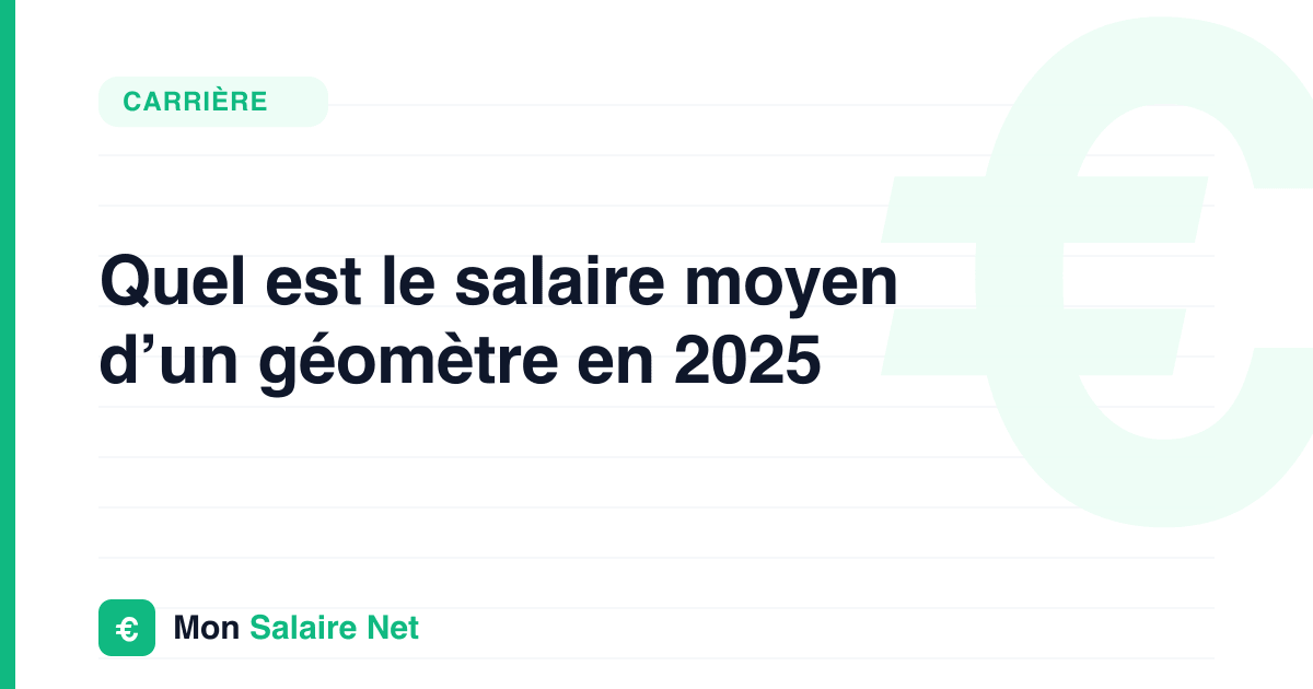 Quel est le salaire moyen d’un géomètre en 2025