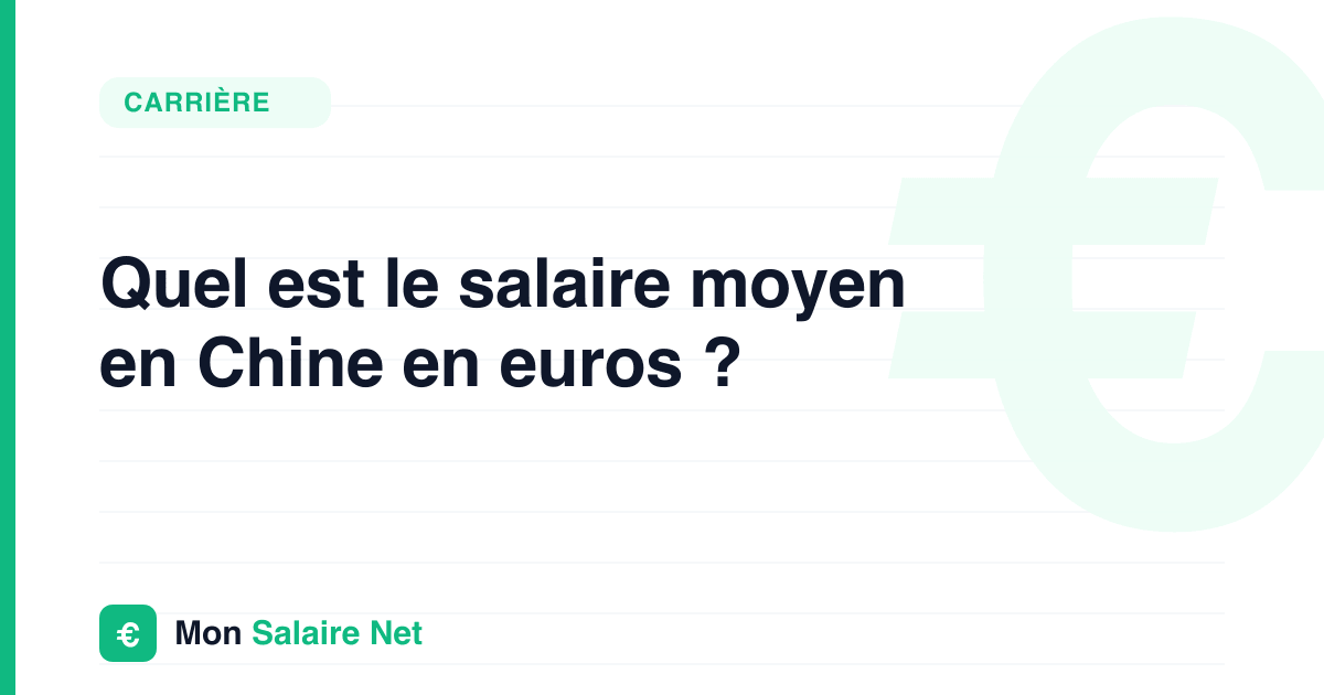 Quel est le salaire moyen en Chine en euros ?