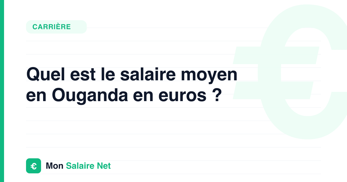 Quel est le salaire moyen en Ouganda en euros ?