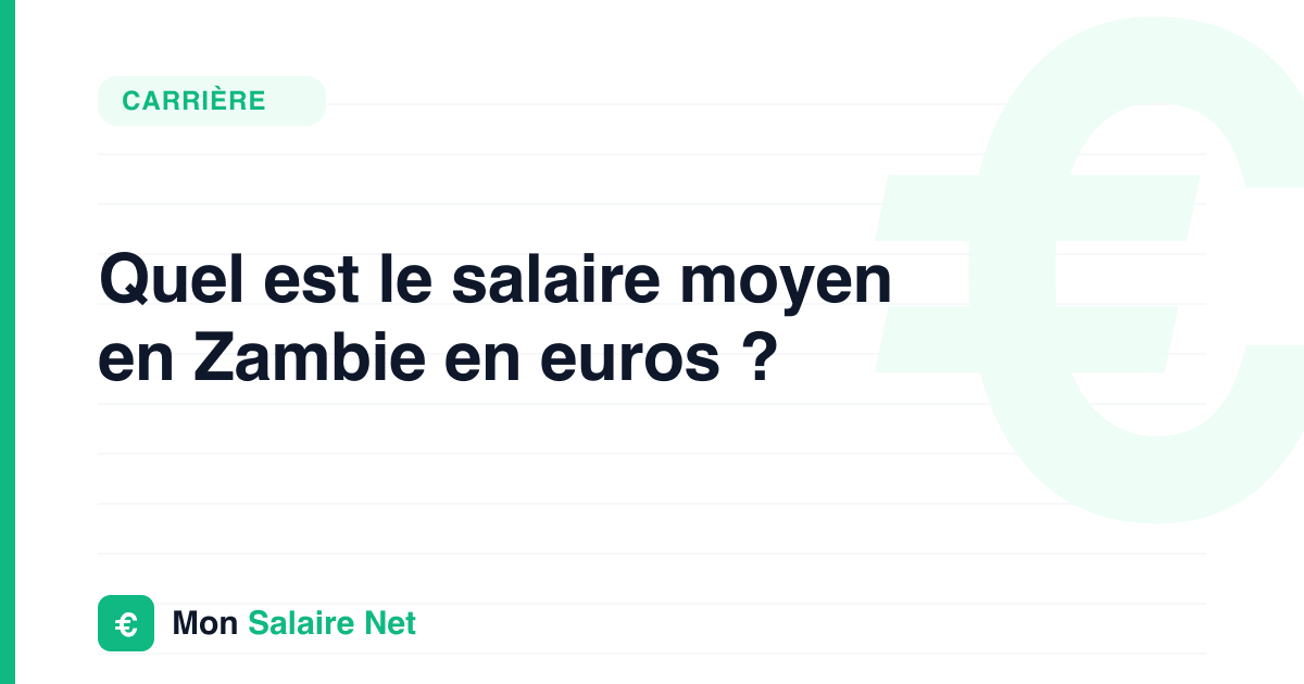 Quel est le salaire moyen en Zambie en euros ?