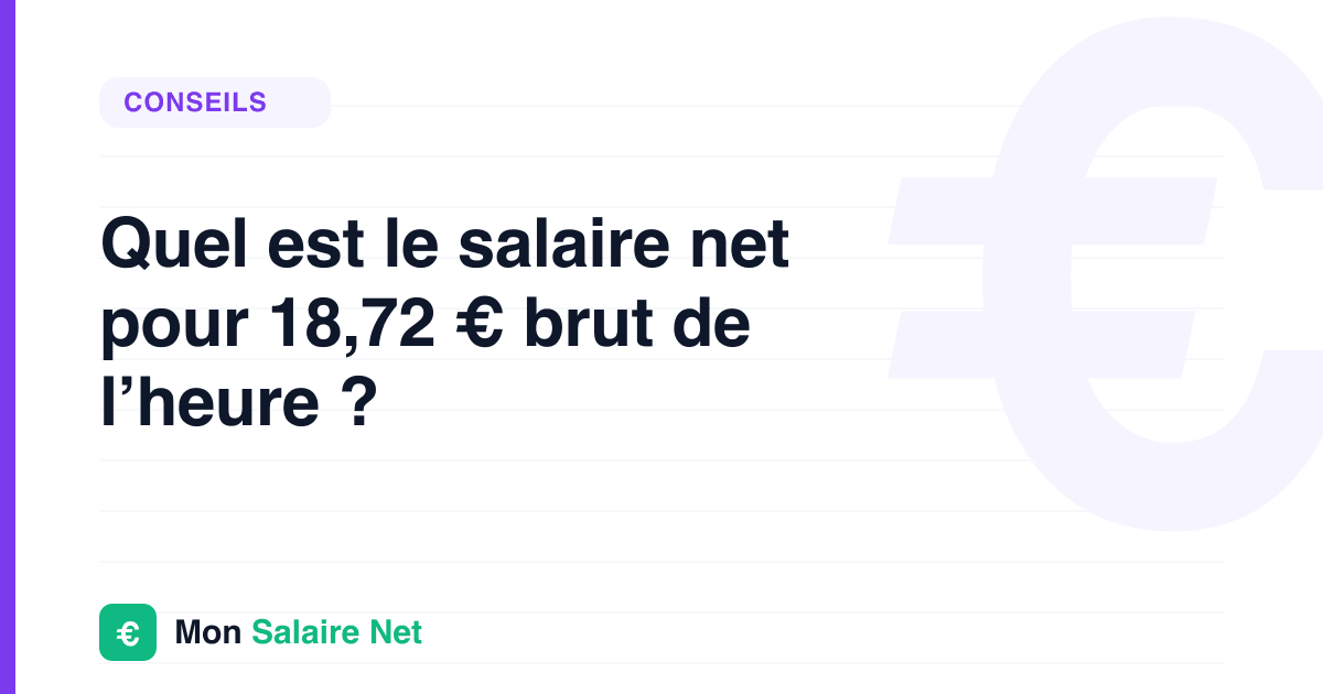 Quel est le salaire net pour 18,72 € brut de l’heure ?
