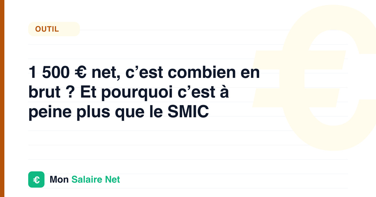1 500 € net, c’est combien en brut ? Et pourquoi c’est à peine plus que le SMIC