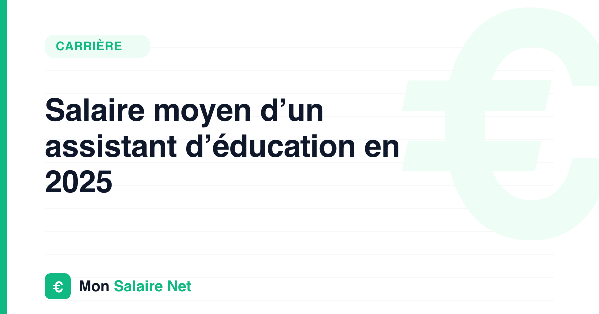 Salaire moyen d’un assistant d’éducation en 2025