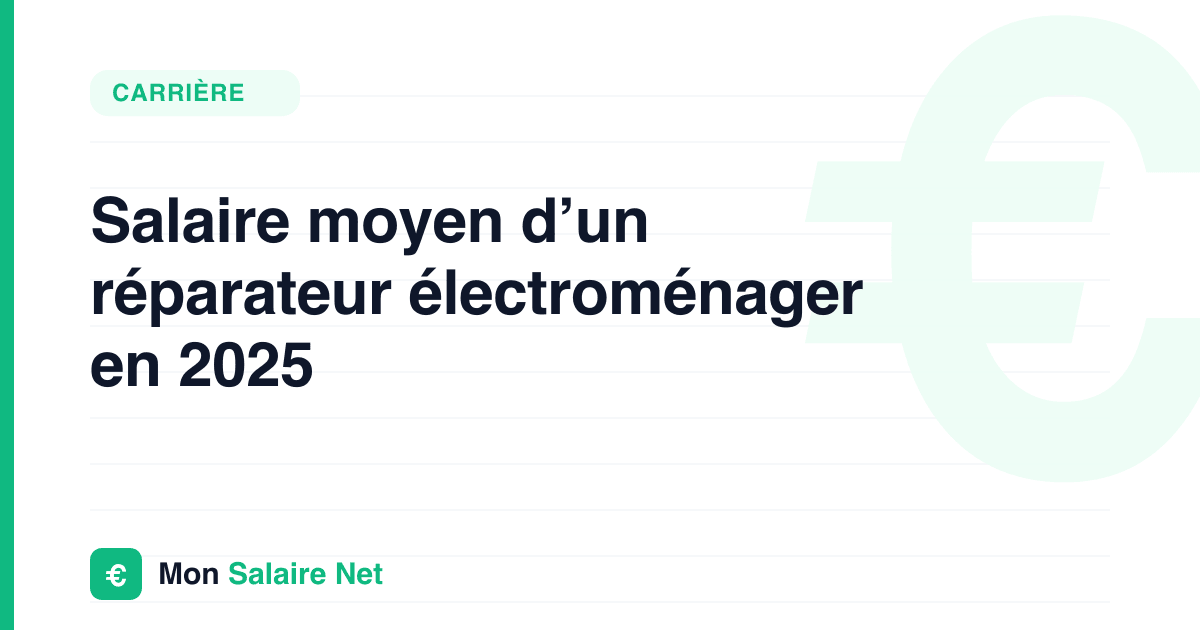 Salaire moyen d’un réparateur électroménager en 2025