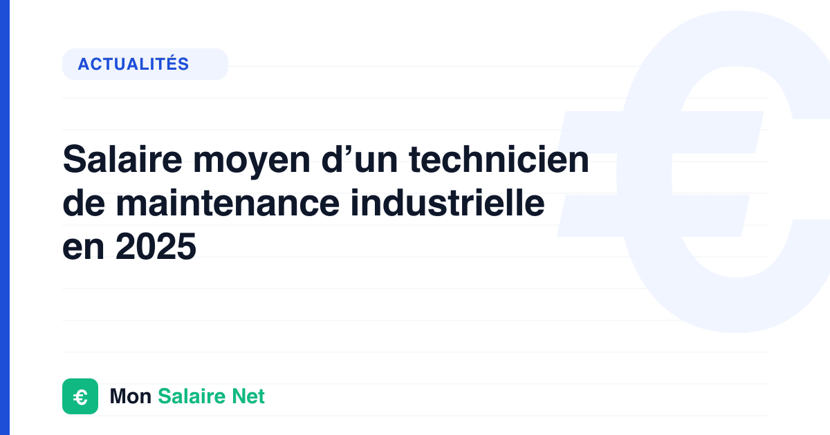 Salaire moyen d’un technicien de maintenance industrielle en 2025